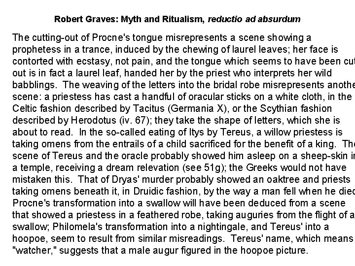 Robert Graves: Myth and Ritualism, reductio ad absurdum The cutting-out of Procne's tongue misrepresents Robert Graves: Myth and Ritualism, reductio ad absurdum The cutting-out of Procne's tongue misrepresents