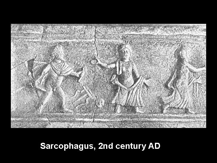 Sarcophagus, 2 nd century AD Sarcophagus, 2 nd century AD