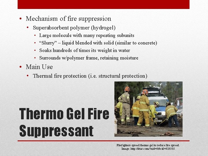  • Mechanism of fire suppression • Superabsorbent polymer (hydrogel) • • Large molecule
