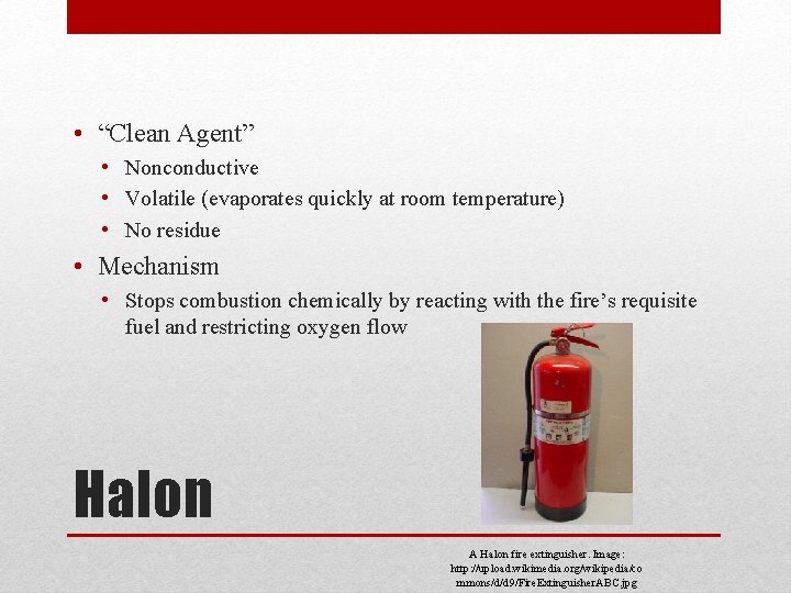  • “Clean Agent” • Nonconductive • Volatile (evaporates quickly at room temperature) •