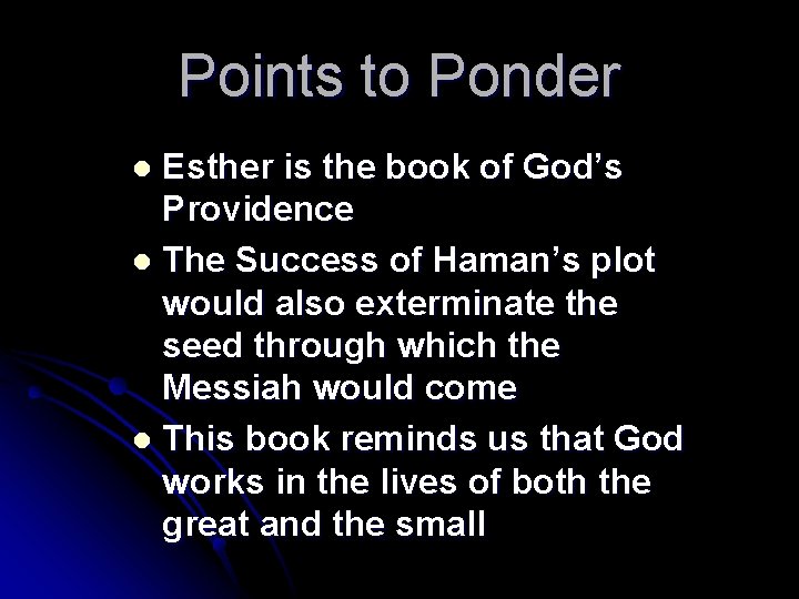 Points to Ponder Esther is the book of God’s Providence l The Success of