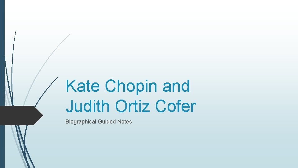 Kate Chopin and Judith Ortiz Cofer Biographical Guided Notes 