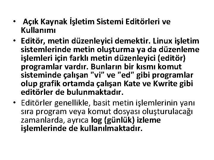  • Açık Kaynak İşletim Sistemi Editörleri ve Kullanımı • Editör, metin düzenleyici demektir.