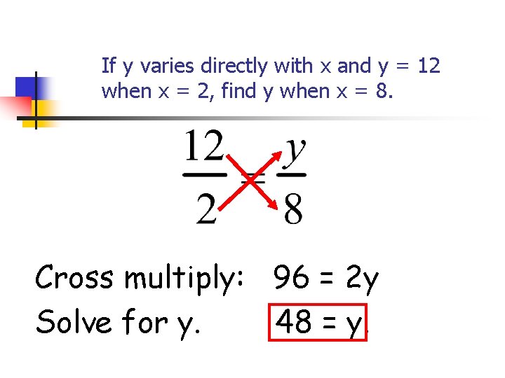 If y varies directly with x and y = 12 when x = 2,