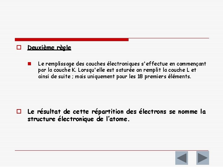 o Deuxième règle n Le remplissage des couches électroniques s'effectue en commençant par la