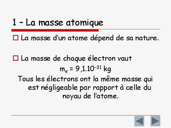 1 – La masse atomique o La masse d’un atome dépend de sa nature.