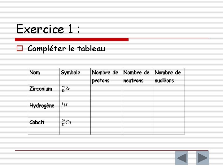 Exercice 1 : o Compléter le tableau 