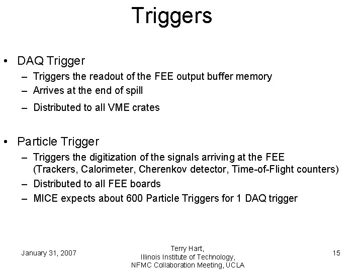 Triggers • DAQ Trigger – Triggers the readout of the FEE output buffer memory