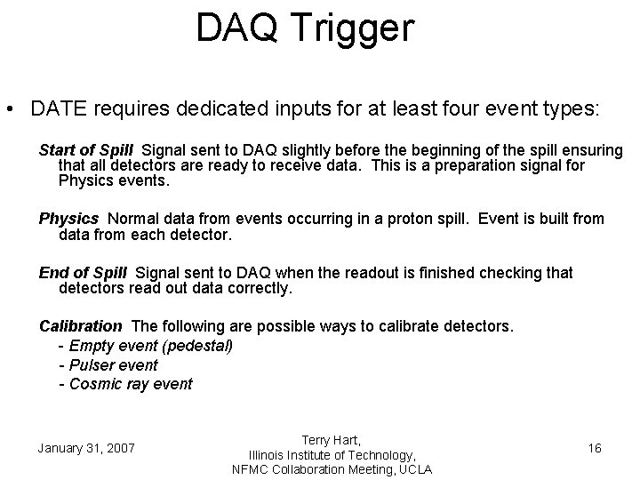 DAQ Trigger • DATE requires dedicated inputs for at least four event types: Start DAQ Trigger • DATE requires dedicated inputs for at least four event types: Start