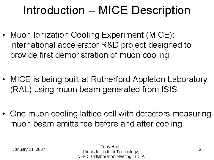 Introduction – MICE Description • Muon Ionization Cooling Experiment (MICE): international accelerator R&D project