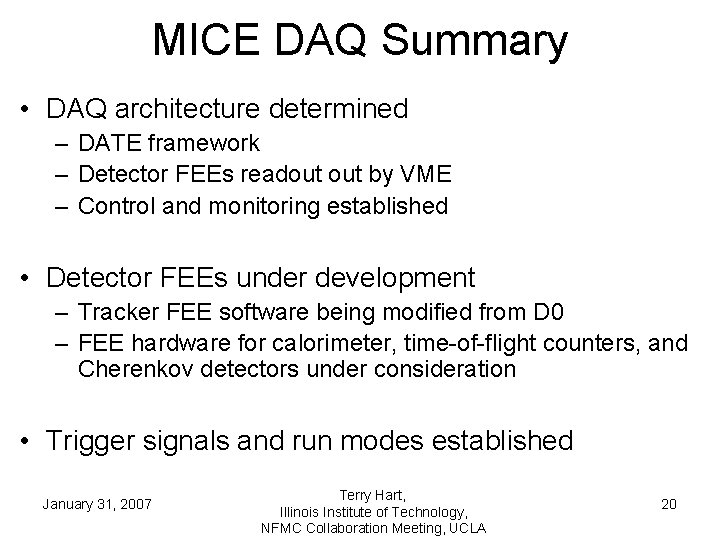 MICE DAQ Summary • DAQ architecture determined – DATE framework – Detector FEEs readout