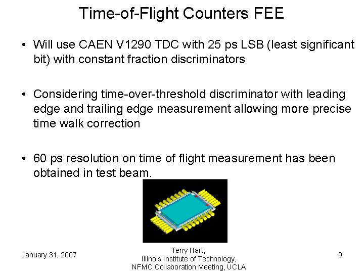 Time-of-Flight Counters FEE • Will use CAEN V 1290 TDC with 25 ps LSB Time-of-Flight Counters FEE • Will use CAEN V 1290 TDC with 25 ps LSB