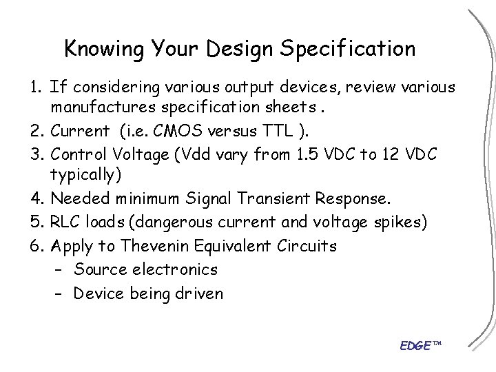 Knowing Your Design Specification 1. If considering various output devices, review various manufactures specification