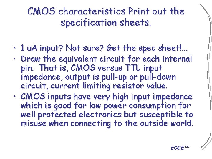 CMOS characteristics Print out the specification sheets. • 1 u. A input? Not sure?