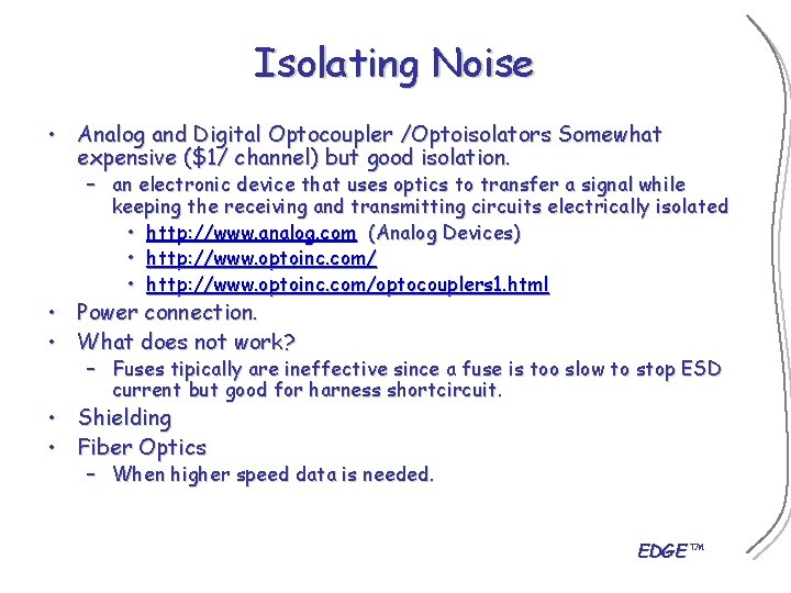 Isolating Noise • Analog and Digital Optocoupler /Optoisolators Somewhat expensive ($1/ channel) but good