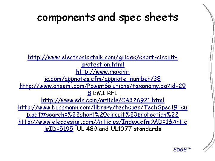 components and spec sheets http: //www. electronicstalk. com/guides/short-circuitprotection. html http: //www. maximic. com/appnotes. cfm/appnote_number/38