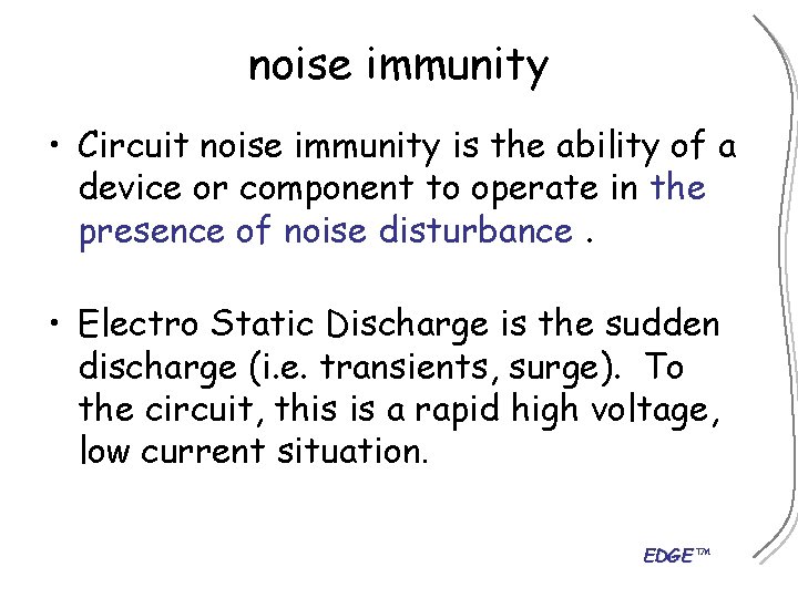 noise immunity • Circuit noise immunity is the ability of a device or component