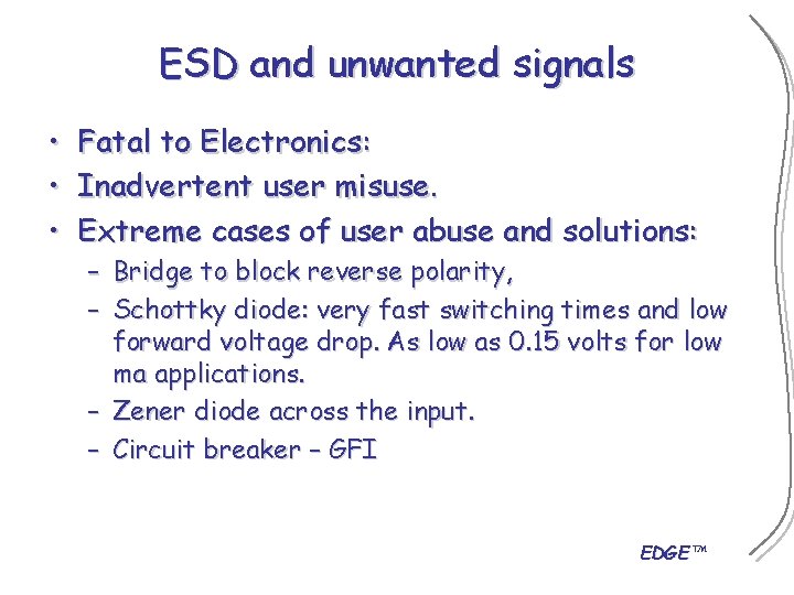 ESD and unwanted signals • • • Fatal to Electronics: Inadvertent user misuse. Extreme