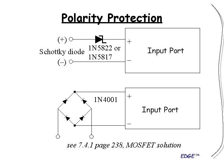 Polarity Protection (+) + Schottky diode 1 N 5822 or 1 N 5817 –