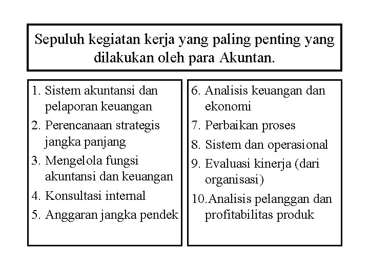 Sepuluh kegiatan kerja yang paling penting yang dilakukan oleh para Akuntan. 1. Sistem akuntansi