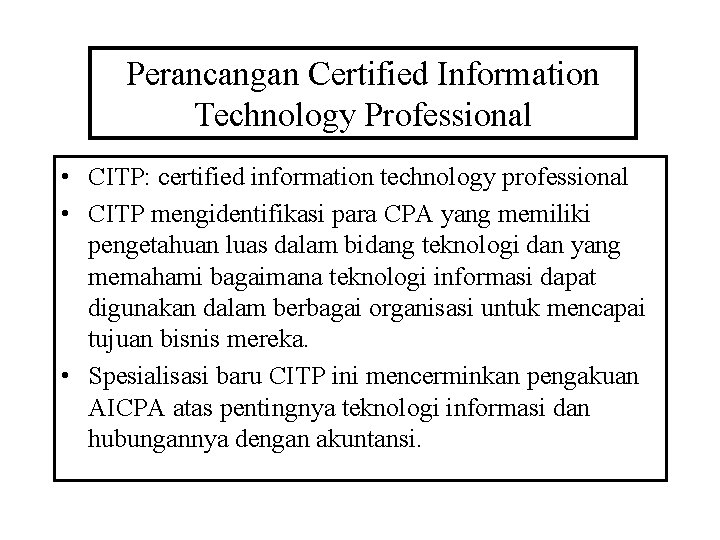 Perancangan Certified Information Technology Professional • CITP: certified information technology professional • CITP mengidentifikasi