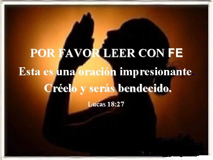 POR FAVOR LEER CON FE Esta es una oración impresionante. oración Créelo y serás