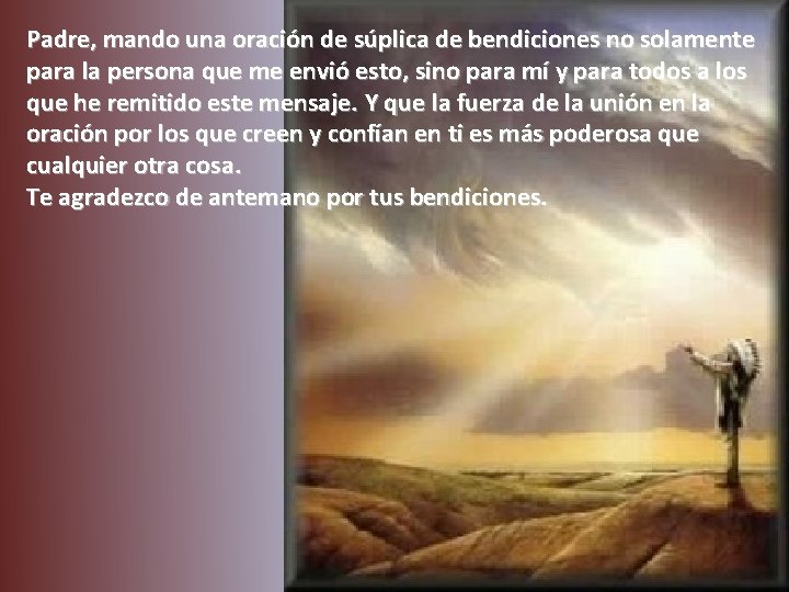 Padre, mando una oración de súplica de bendiciones no solamente para la persona que