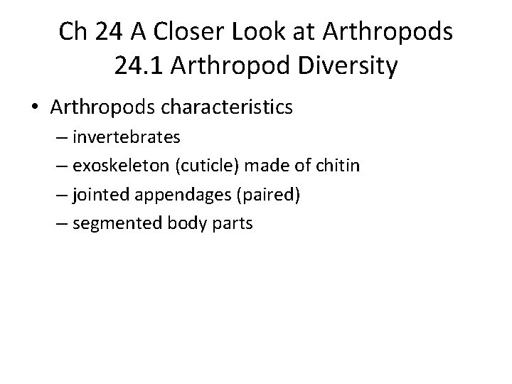 Ch 24 A Closer Look at Arthropods 24. 1 Arthropod Diversity • Arthropods characteristics