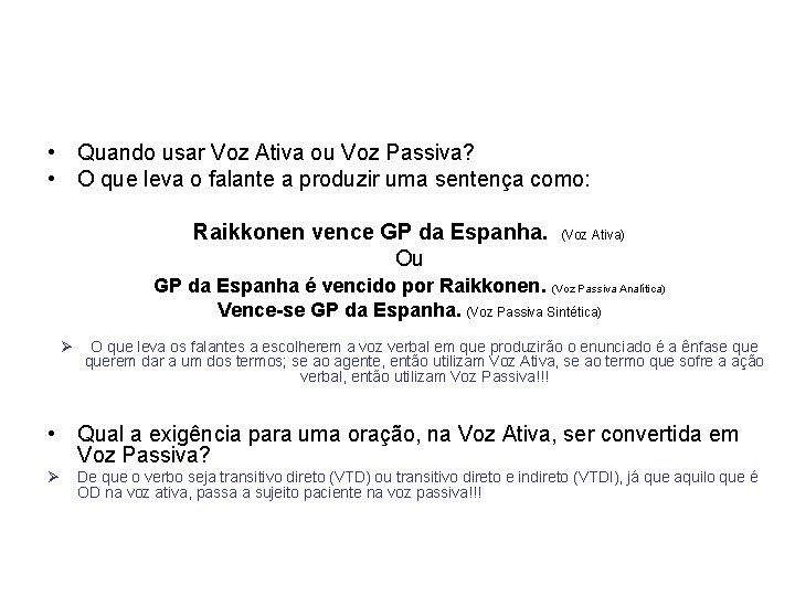  • Quando usar Voz Ativa ou Voz Passiva? • O que leva o