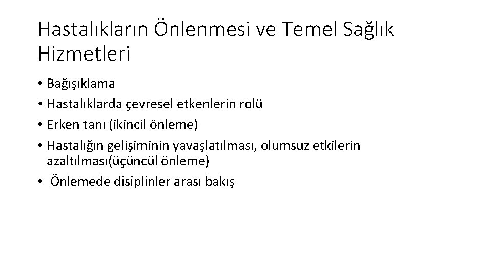 Hastalıkların Önlenmesi ve Temel Sağlık Hizmetleri • Bağışıklama • Hastalıklarda çevresel etkenlerin rolü •