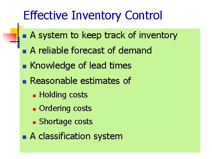 Effective Inventory Control n A system to keep track of inventory n A reliable