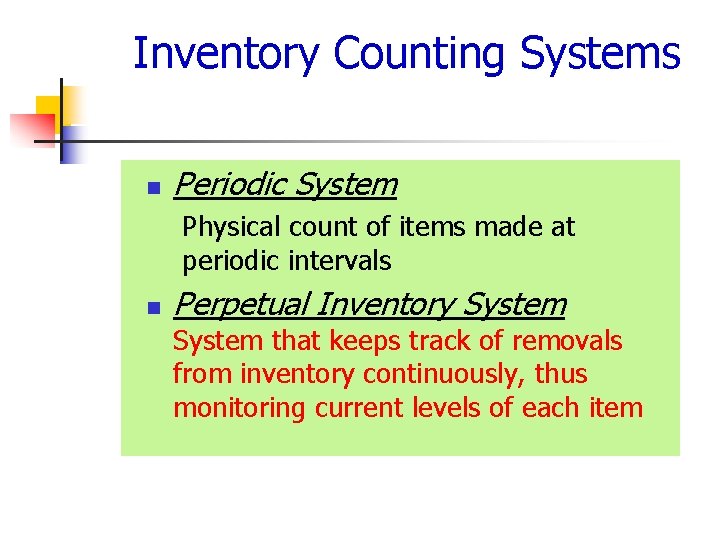 Inventory Counting Systems n Periodic System Physical count of items made at periodic intervals