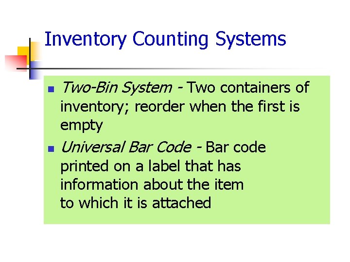 Inventory Counting Systems n n Two-Bin System - Two containers of inventory; reorder when