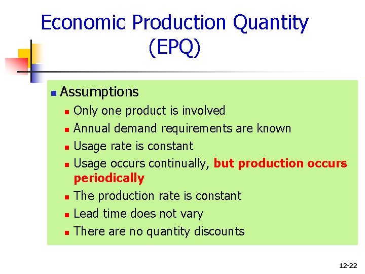 Economic Production Quantity (EPQ) n Assumptions n n n n Only one product is