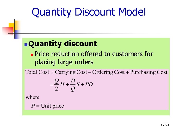 Quantity Discount Model n Quantity discount n Price reduction offered to customers for placing