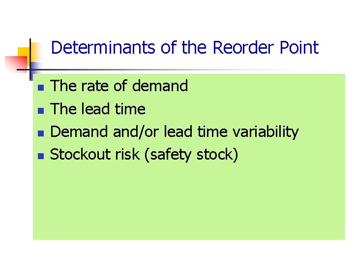 Determinants of the Reorder Point n n The rate of demand The lead time