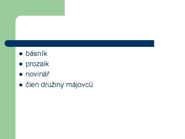 l l básník prozaik novinář člen družiny májovců 