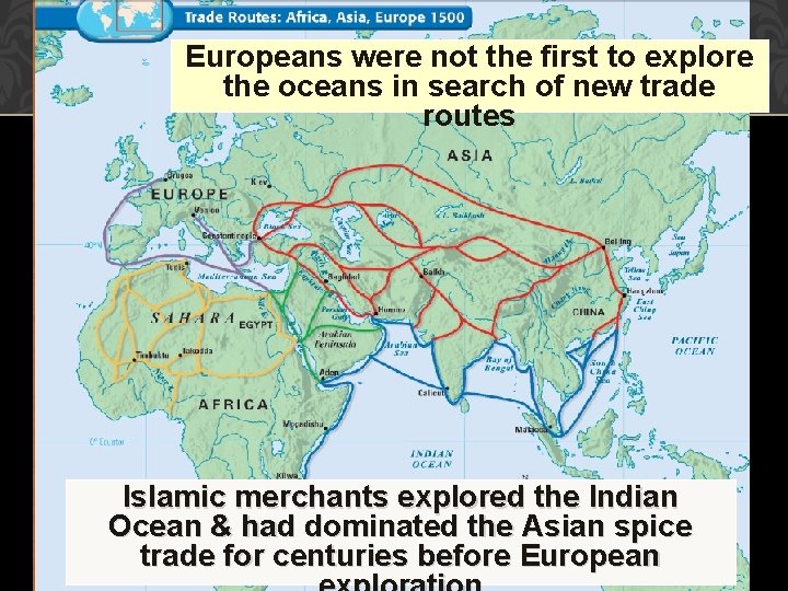 Europeans were not the first to explore the oceans in search of new trade
