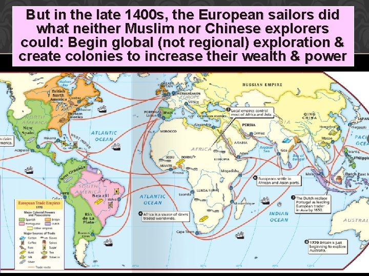 But in the late 1400 s, the European sailors did what neither Muslim nor