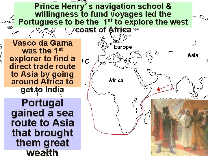 Prince Henry’s navigation school & willingness to fund voyages led the Portuguese to be