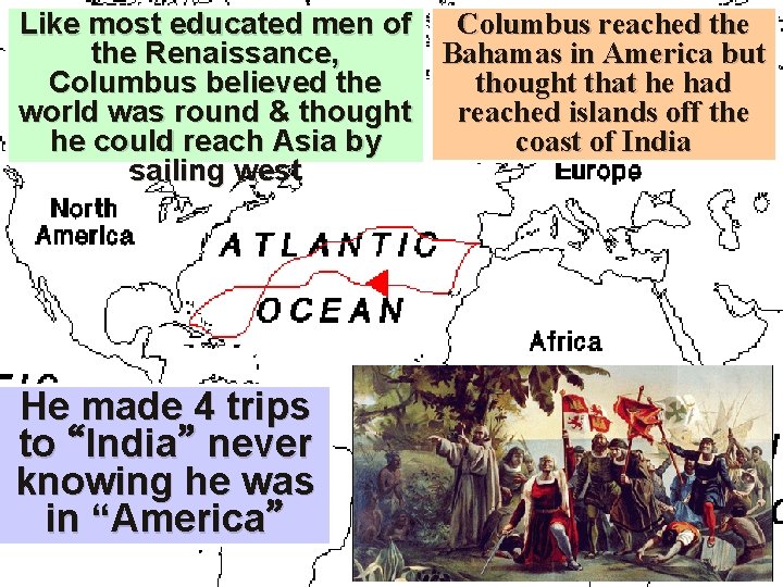 Columbus reached the Like most educated men of Bahamas in America but the Renaissance,
