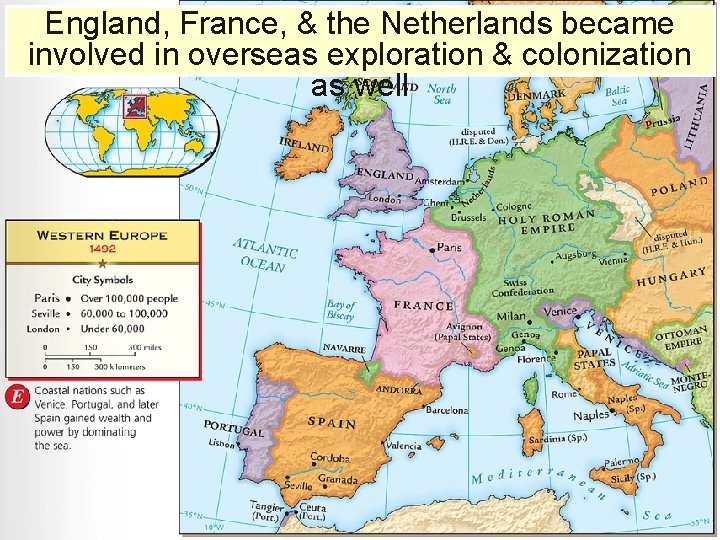 England, France, & the Netherlands became involved in overseas exploration & colonization as well
