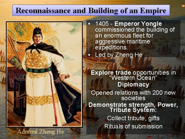 Reconnaissance and Building of an Empire • 1405 - Emperor Yongle commissioned the building