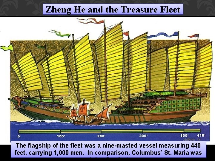 Zheng He and the Treasure Fleet The flagship of the fleet was a nine-masted