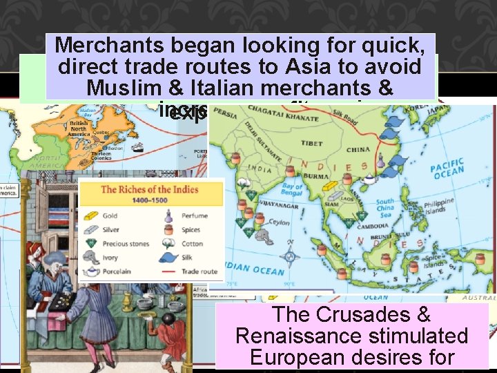 Merchants began looking for quick, routes to Asia avoid Adirect desiretrade for new sources