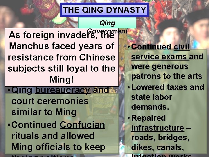 THE QING DYNASTY Qing Government As foreign invaders, the Manchus faced years of resistance