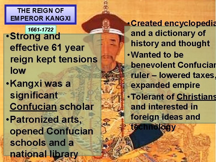 THE REIGN OF EMPEROR KANGXI 1661 -1722 • Strong and effective 61 year reign