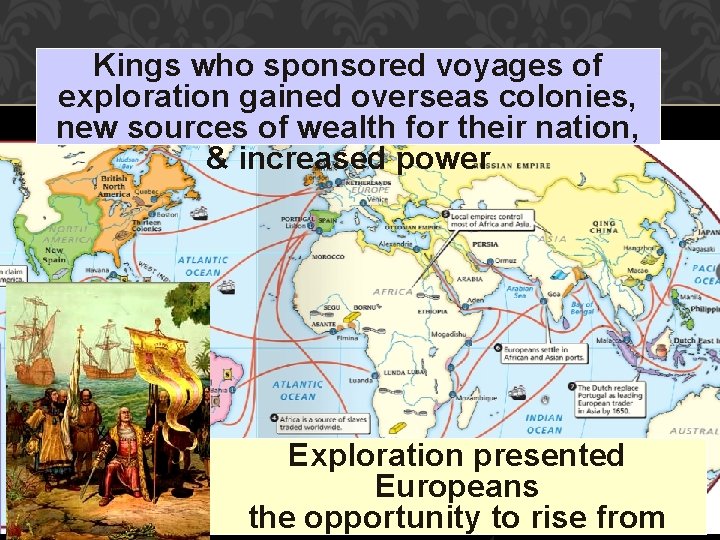 Kings sponsored voyages Thewho Renaissance inspired newof exploration gained colonies, possibilities for overseas power