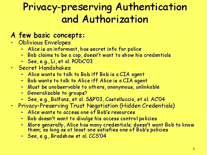 Privacy-preserving Authentication and Authorization A few basic concepts: • Oblivious Envelopes – Alice is