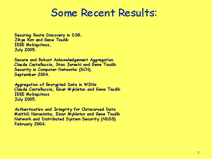 Some Recent Results: Securing Route Discovery in DSR. Jihye Kim and Gene Tsudik IEEE
